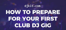 Preparing-for-Your-First-Club-DJ-Gig DJKIT®